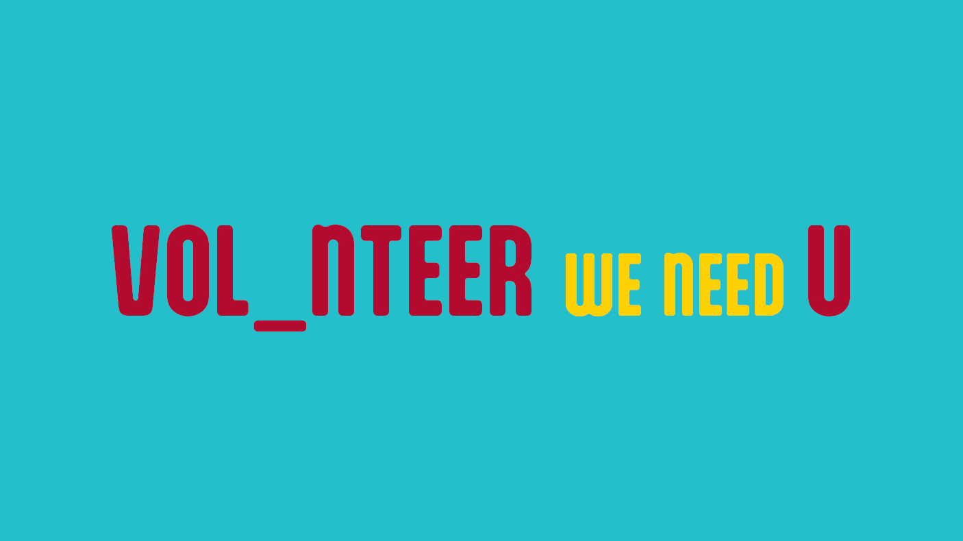 Typographical text reading, 'VOL_NTEER WE NEED U'
